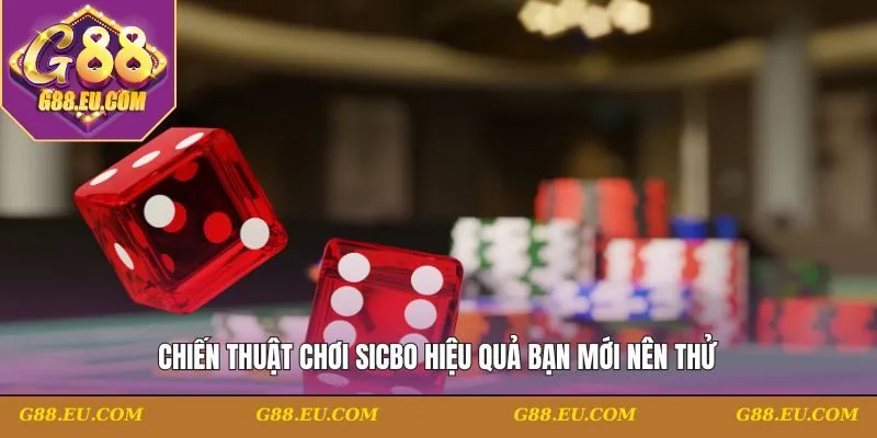 Chiến thuật chơi Sicbo hiệu quả bạn mới nên thử