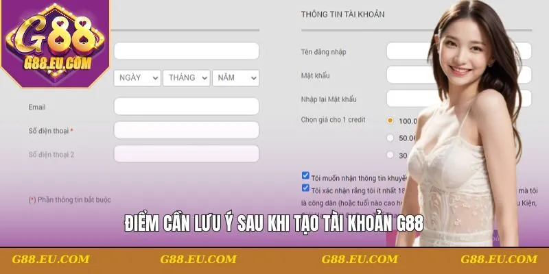 Điểm cần lưu ý sau khi tạo tài khoản G88