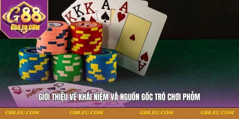 Giới thiệu về khái niệm và nguồn gốc trò chơi Phỏm