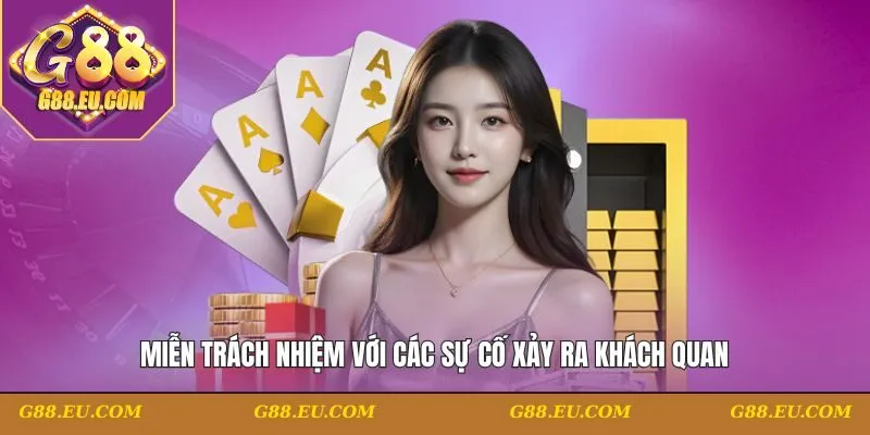 Miễn trách nhiệm với các sự cố xảy ra khách quan