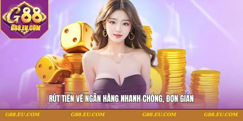 Rút tiền về ngân hàng an toàn, nhanh, đơn giản