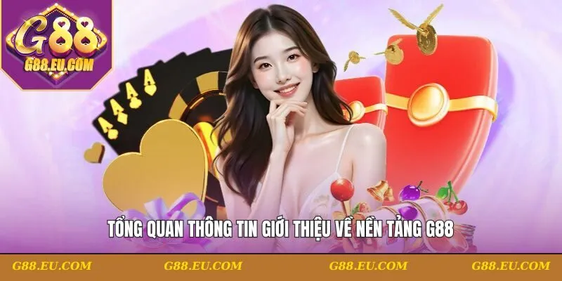 Tổng quan thông tin giới thiệu về nền tảng G88