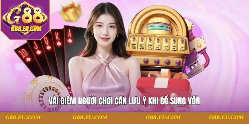 Vài điểm người chơi cần lưu ý khi bổ sung vốn