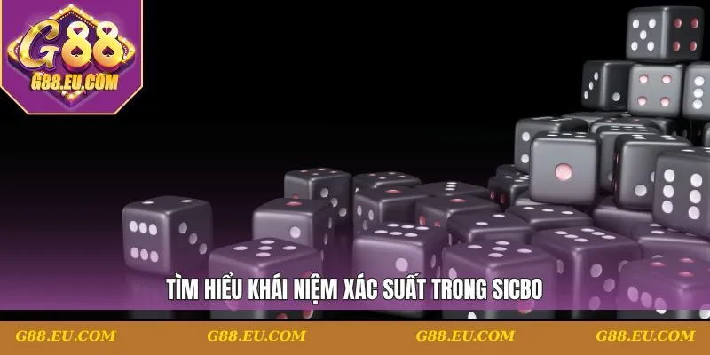 Tìm hiểu khái niệm xác suất trong Sicbo