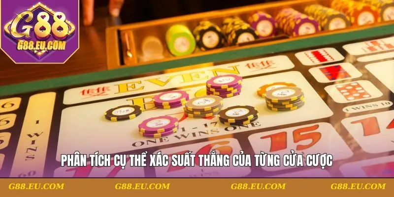 Phân tích cụ thể xác suất thắng của từng cửa cược