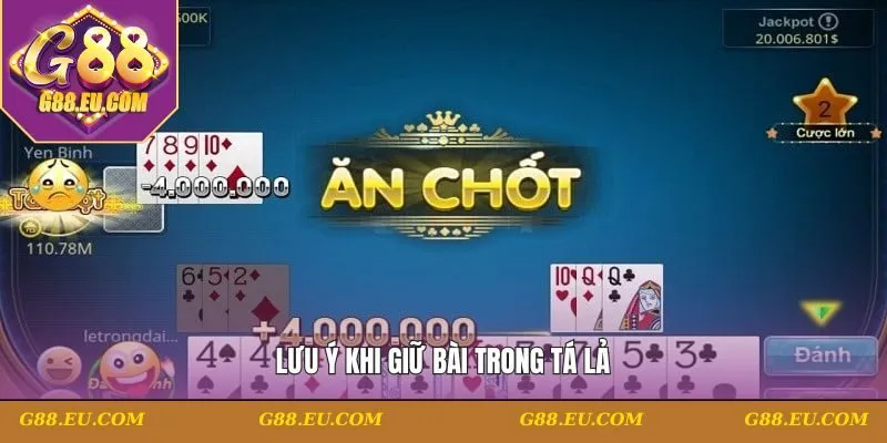 Lưu ý khi giữ bài trong Tá lả
