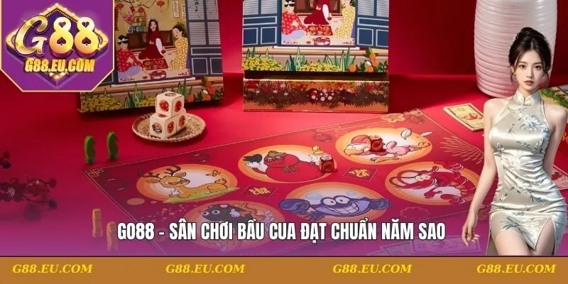 GO88 - Sân chơi bầu cua đạt chuẩn năm sao 