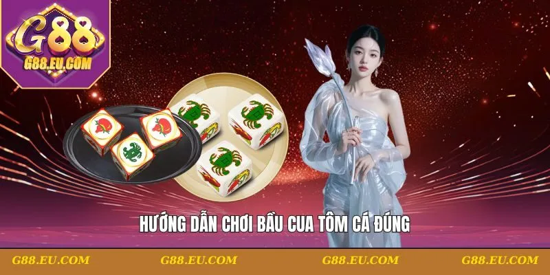 Hướng dẫn chơi bầu cua tôm cá đúng