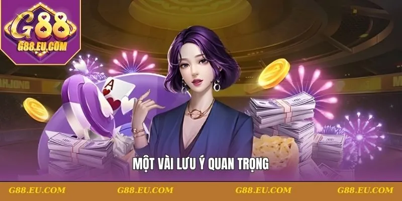 Một vài lưu ý quan trọng