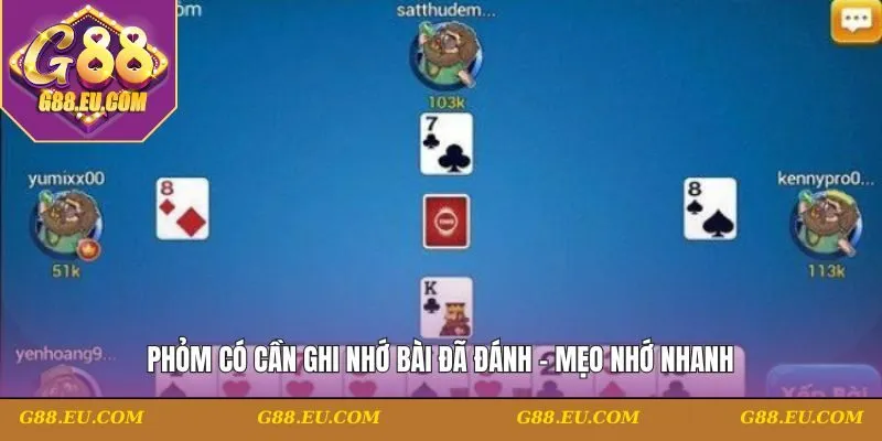 Phỏm có cần ghi nhớ bài đã đánh - Mẹo nhớ nhanh