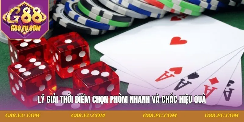 Lý giải thời điểm chọn phỏm nhanh và chắc hiệu quả