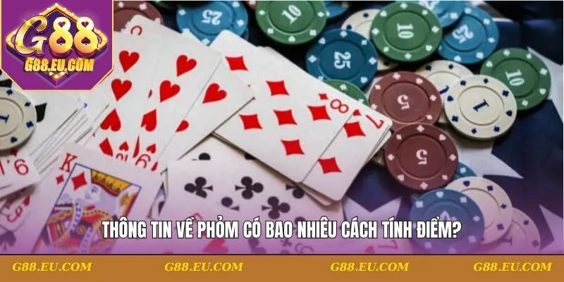 Thông tin về Phỏm có bao nhiêu cách tính điểm?